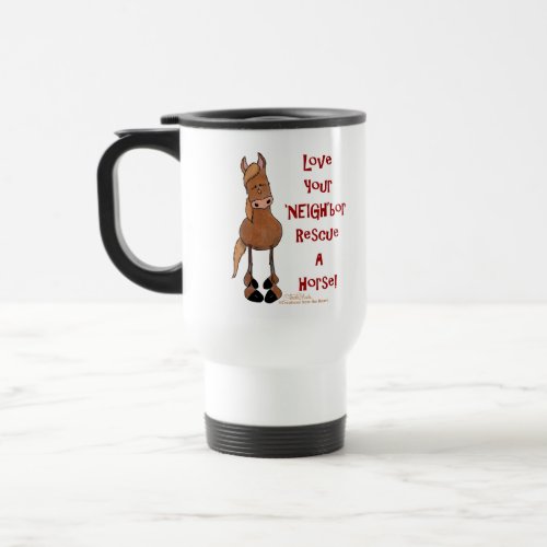 Love Your NEIGHbor Horse Rescue Travel Mug