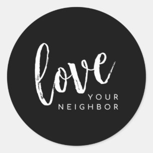 Love Your Neighbor Love Thy Neighbor Classic Round Sticker