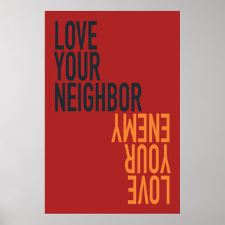 Love Your Neighbor, Love Your Enemy Poster