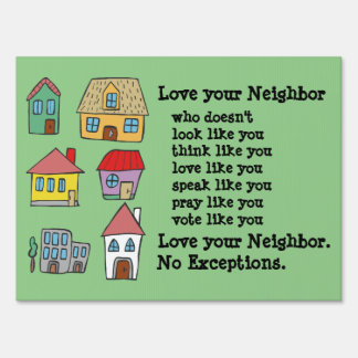 Love your Neighbor. No exceptions. Sign