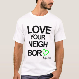Love Your Neighbor T-Shirt