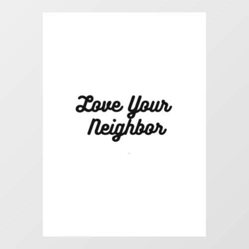 Love Your Neighbor Window Cling