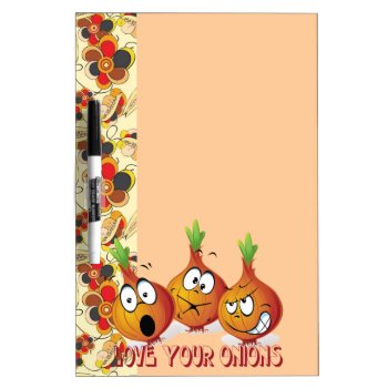 Love Your Onions Dry Erase Board by Fiery_Fire at Zazzle