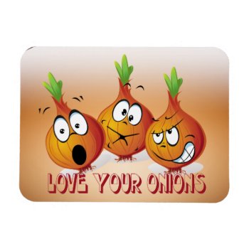 Love Your Onions Premium Magnet by Fiery_Fire at Zazzle