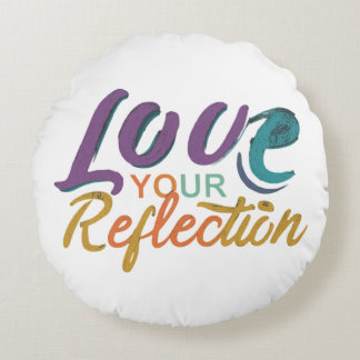 Love Your Reflection Round Pillow