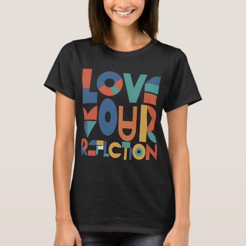 Love Your Reflection T_Shirt