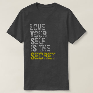 LOVE YOUR SELF IS THE SECRET T-Shirt