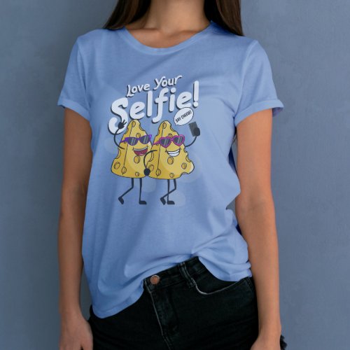 Love Your Selfie Funny T_Shirt