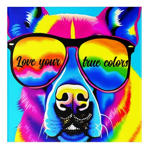 Love Your True Colors Dog Acrylic Wall Art