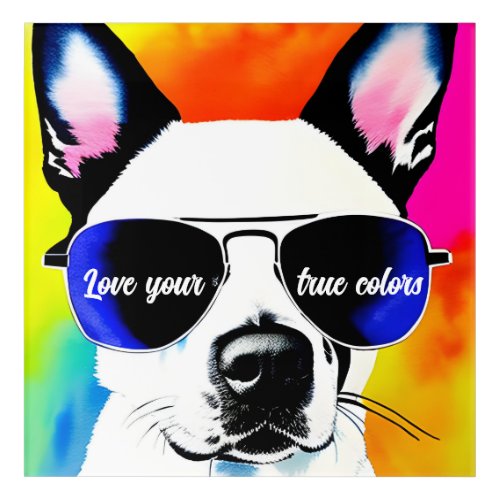 Love Your True Colors Dog Acrylic Wall Art