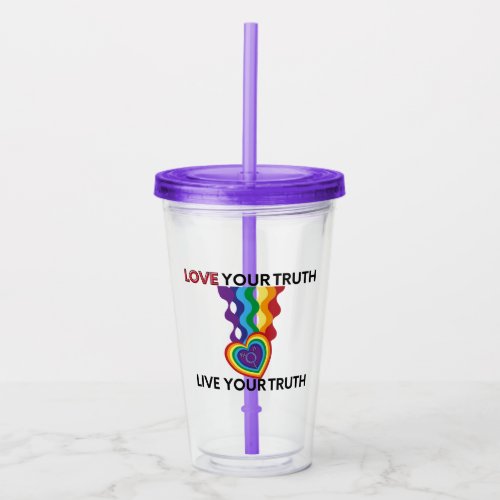 Love your Truth Live your Truth Acrylic Tumbler