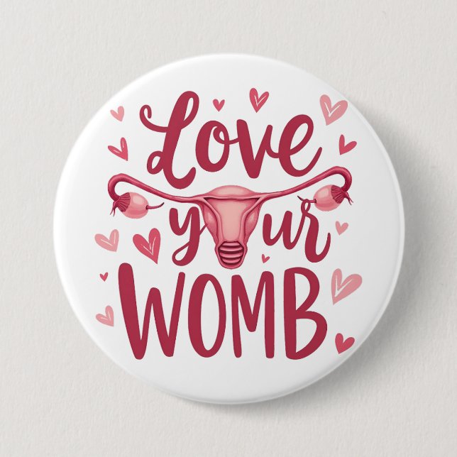 Love Your Womb Uterus Abortion Body Positivty  Button (Front)