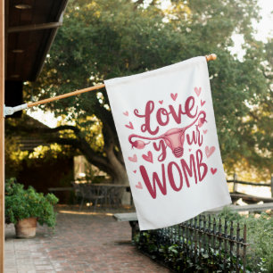 Love Your Womb Uterus Abortion Body Positivty  House Flag