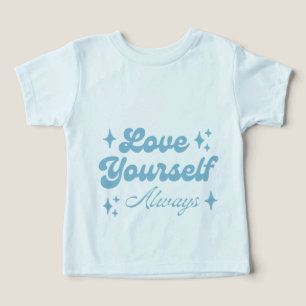 Love Yourself Always Baby Toddler T-shirt