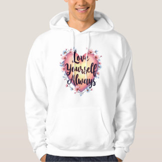 "Love Yourself, Always" Motivational Self-Love App Hoodie
