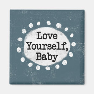 Love Yourself Baby - Gray Refrigerator Magnet
