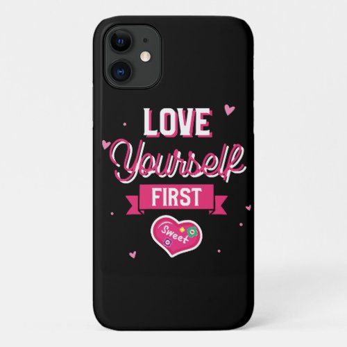 Love Yourself First iPhone 11 Case