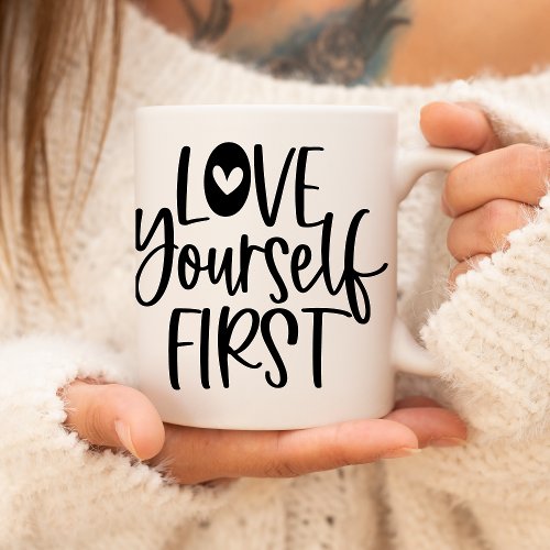 Love Yourself First Coffee Mug