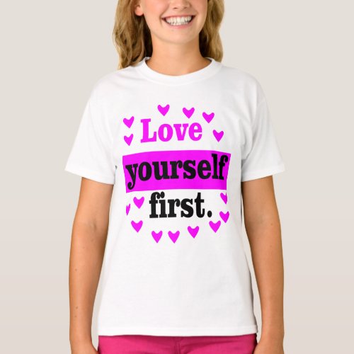 Love Yourself First _ Inspirational and Self_Care  T_Shirt