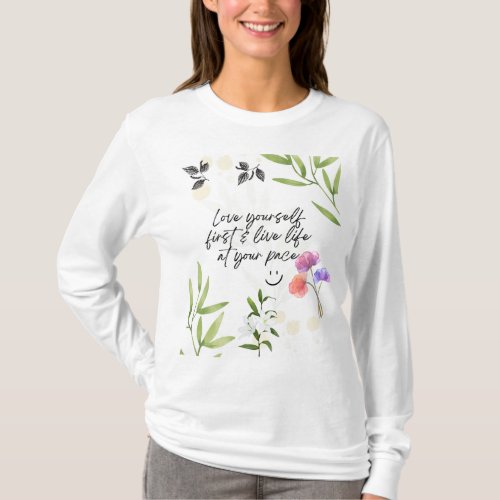 Love yourself first  live life at your pace T_Shirt