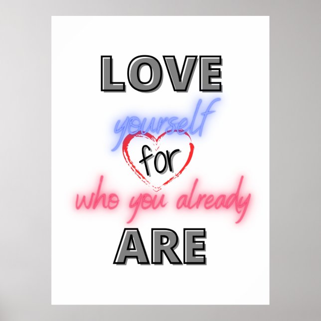 Love yourself for who you already are poster (Front)