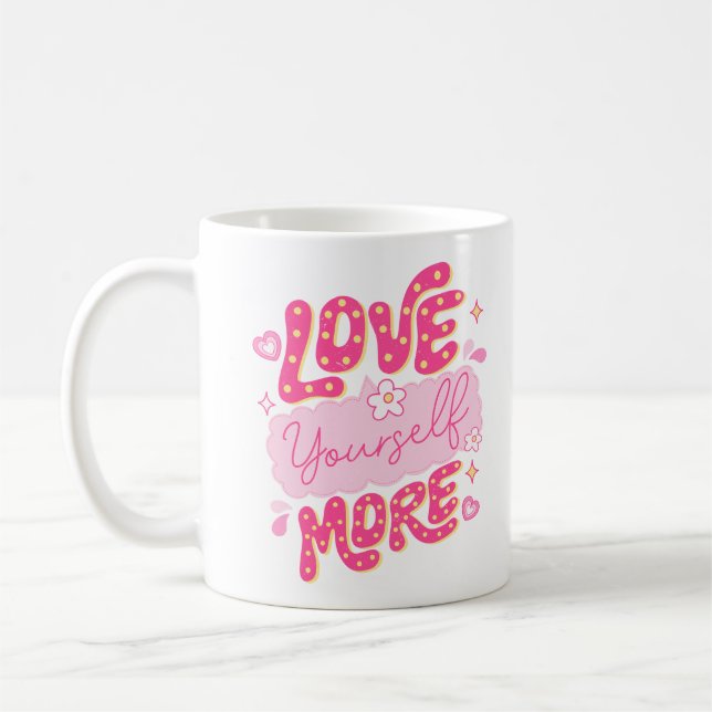 Love Yourself More Coffee Mug (Left)
