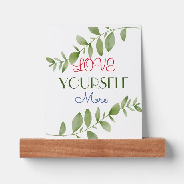Love Yourself More green leaves motivational quote Picture Ledge (Front)