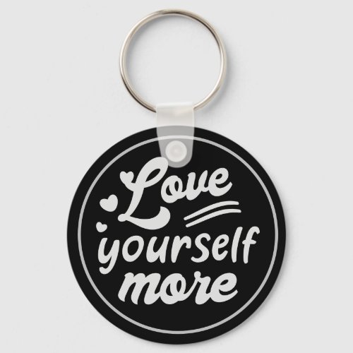 Love Yourself More Motivational Keychain