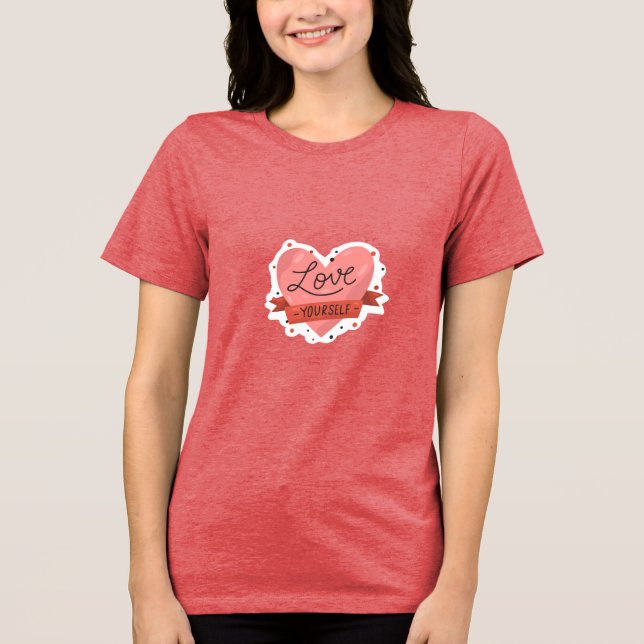 Love Yourself T-Shirt Design Tri-Blend Shirt (Front)