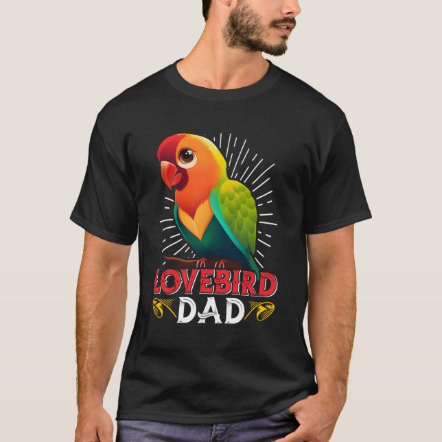 Lovebird Dad Bird Parrot Lovebird Daddy T-Shirt (Front)