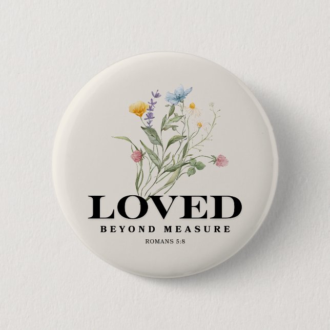 Loved Beyond Measure – Romans 5:8 Christian Bible  Button (Front)