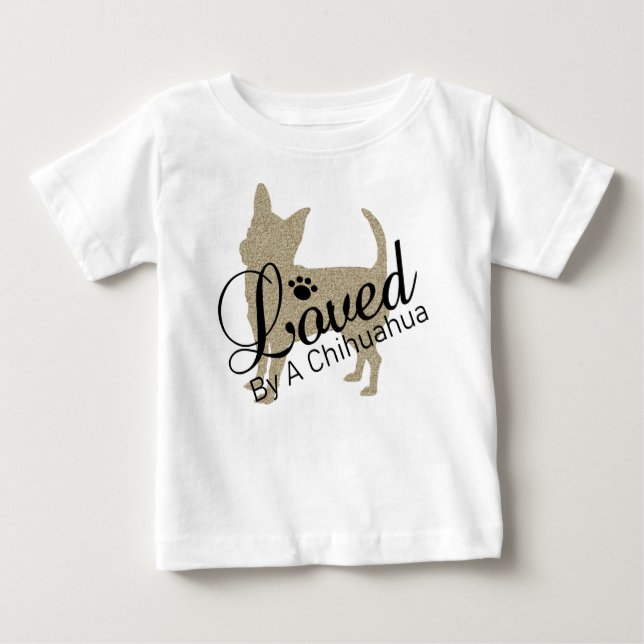 Loved By A Chihuahua Baby Tee (Front)