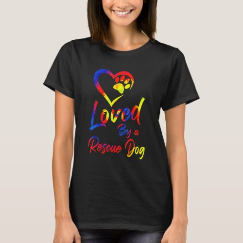 Loved By A Rescue Dog Adopt Foster Dog Paw Print T T_Shirt