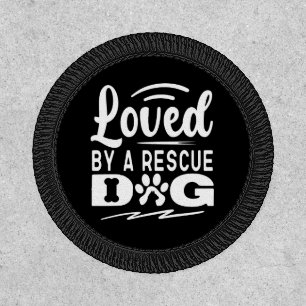 Loved By A Rescue Dog Animal Pet Adoption Gifts Patch