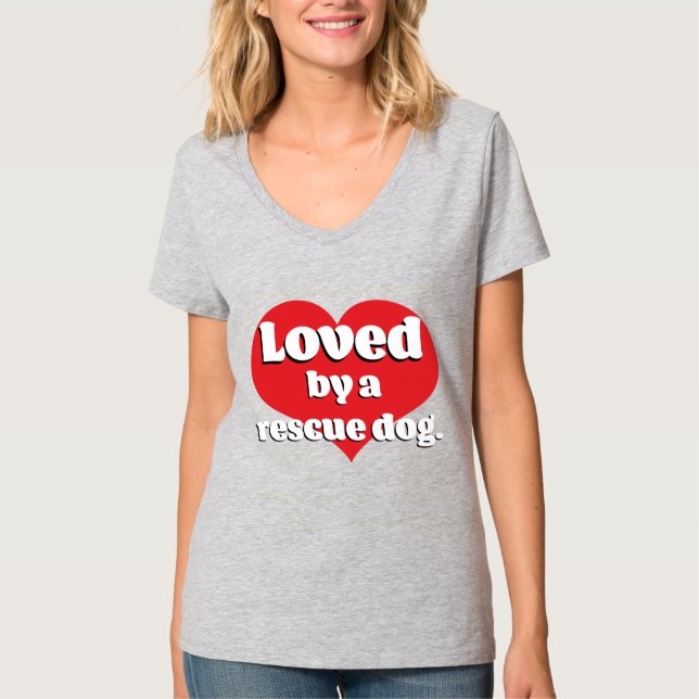 Loved by a Rescue Dog t-shirt (Front)