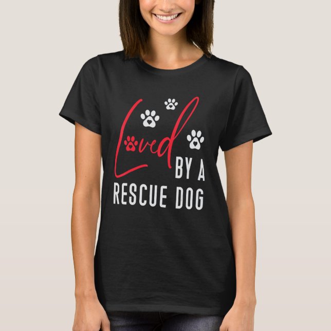 Loved By A Rescue Dog Wildlife Dog Rescue Saving A T-Shirt (Front)