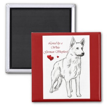 Loved By A White German Shepherd Magnet by DogsByDezign at Zazzle