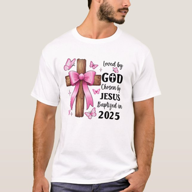 Loved By God Chosen By Jesus Baptized 2025 Coquett T-Shirt (Front)