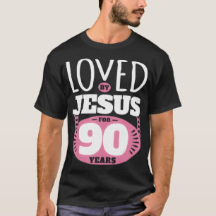 Loved By Jesus For 90 Years  90th Birthday  T-Shirt