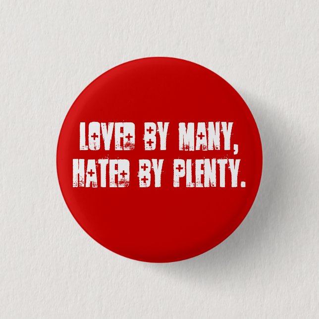 Loved by many, hated by plenty. button (Front)
