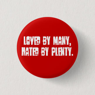Loved by many, hated by plenty. button