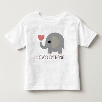 Loved By Nana Heart Elephant Toddler T-shirt by MainstreetShirt at Zazzle