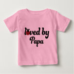Loved By Papa Gift Baby T-Shirt