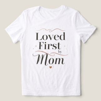 Loved First by Mom Elegant Mother's Day Mama Gift Tri-Blend Shirt