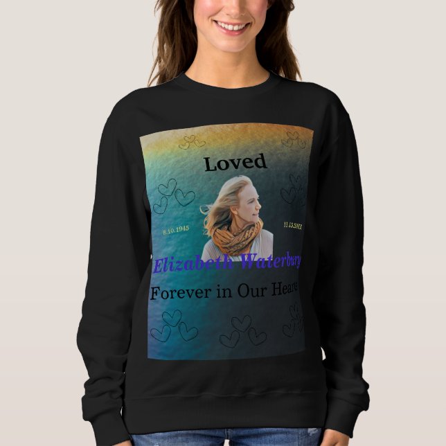 Loved Forever In Our Hearts Memorial  Sweatshirt (Front)