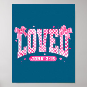 Loved John 3 16 Christian Loves Valentine's Day Go Poster