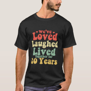 Loved Laughed Lived Together 20 Years Anniversary T-Shirt