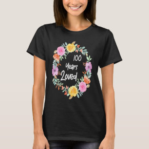 Loved Men Women 100 Years Old Floral 100th Birthda T-Shirt