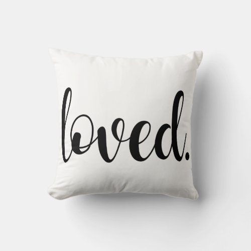 Loved Modern Trendy Script Typography Type Throw Pillow