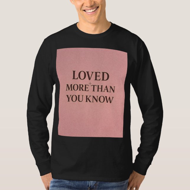 Loved More Than You Know Faith Design T-Shirt (Front)